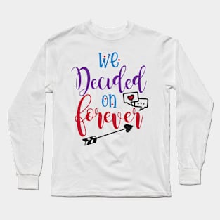 We Decided on Forever Long Sleeve T-Shirt